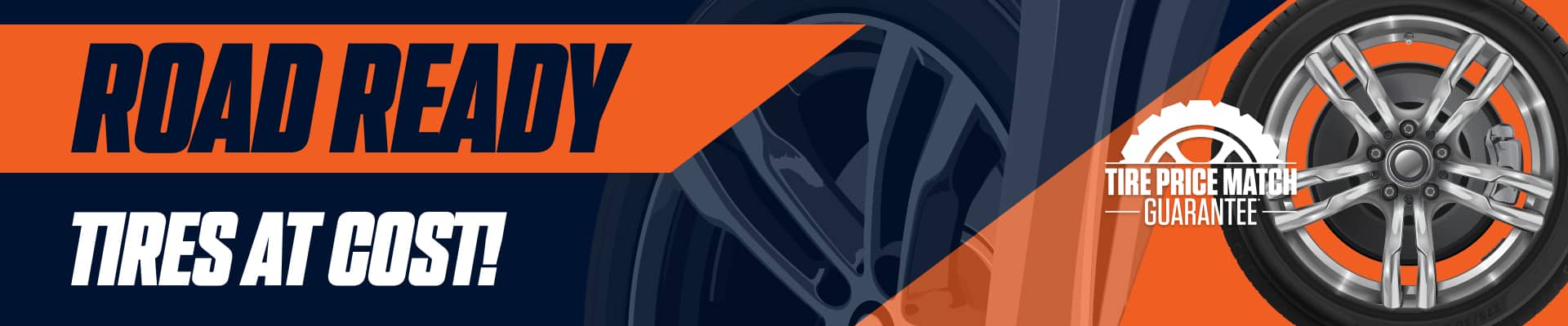 "Road Ready Tires at Cost" banner featuring tire image and price match guarantee logo.